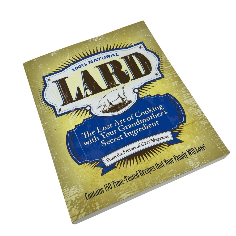 Lard The Lost Art of Cooking with Your Grandmother's Secret PB 2012